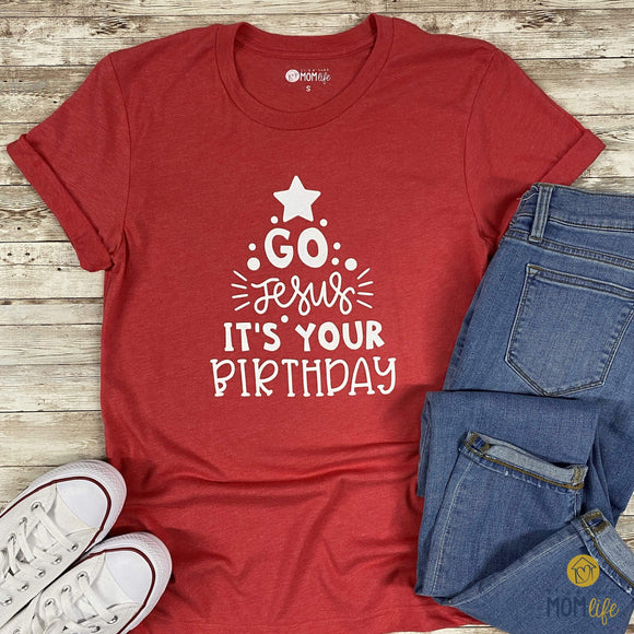 ItsAHardMomLife Shirts Go Jesus, It's Your Birthday
