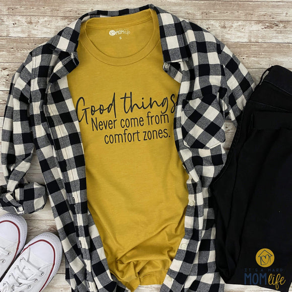 ItsAHardMomLife Shirts Good Things Never Come From Comfort Zones