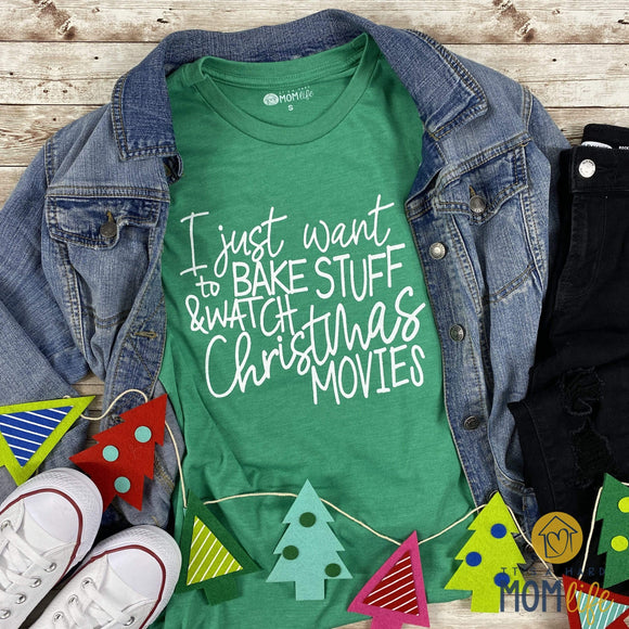 ItsAHardMomLife Shirts I Just Want to Bake Stuff and Watch Christmas Movies