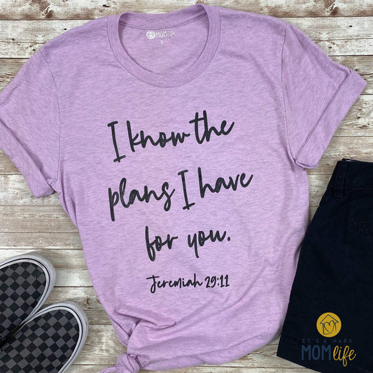 I know the plans I have for you Jeremiah 29:11